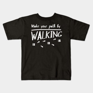 Make your path by walking Kids T-Shirt